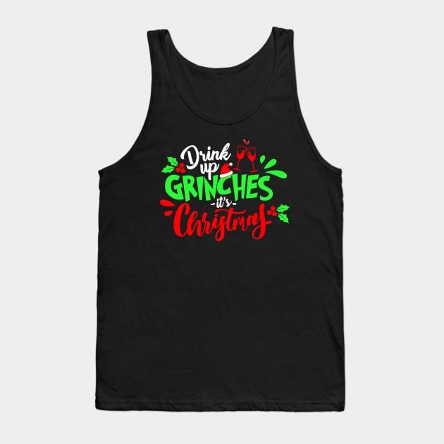 Drink up Grinches It's Christmas Tank Top by SisterSVG